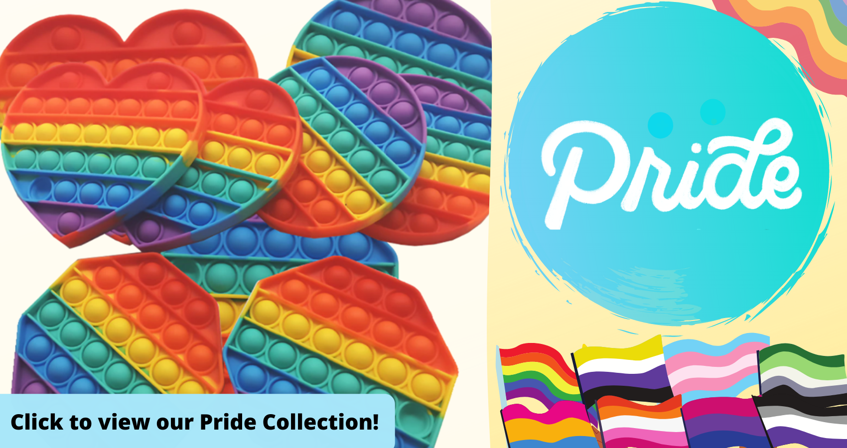 On the left, several rainbow bubble pop fidget toys. On the right, Pride flags. Text reads: "Pride. Click to view our Pride collection."